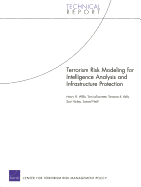 Terrorism Risk Modeling for Intelligence Analysis and Infrastructure Protection