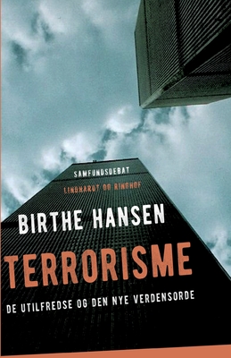 Terrorisme. De utilfredse og den nye verdensorden - Hansen, Birthe