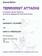 Terrorist Attacks: A Protective Service Guide for Executives, Bodyguards and Policemen