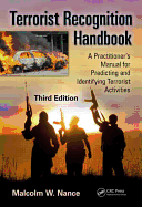 Terrorist Recognition Handbook: A Practitioner's Manual for Predicting and Identifying Terrorist Activities