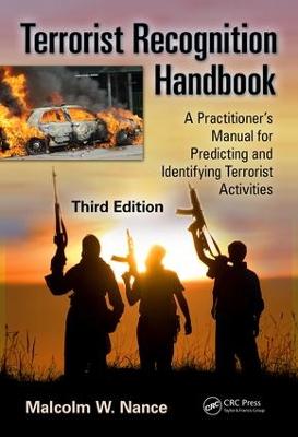 Terrorist Recognition Handbook: A Practitioner's Manual for Predicting and Identifying Terrorist Activities - Nance, Malcolm W