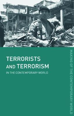 Terrorists and Terrorism: In the Contemporary World - Whittaker, David J