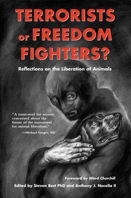 Terrorists or Freedom Fighters?: Reflections on the Liberation of Animals - Best, Steven, PhD (Editor), and Nocella, Anthony J