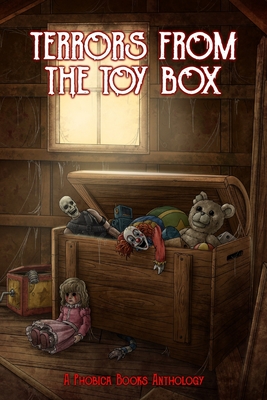 Terrors from the Toy Box: A Phobica Books Anthology - Dalia, Mia, and Jeffreys, Tim, and Ramsden, Leigh
