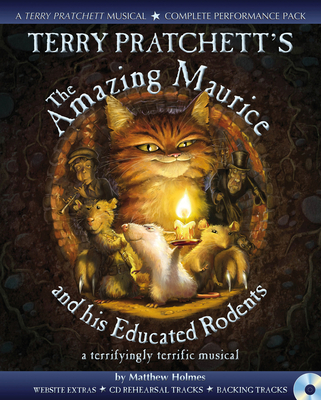 Terry Pratchett's The Amazing Maurice and his Educated Rodents - Pratchett, Terry, and Holmes, Matthew, and Collins Music (Prepared for publication by)