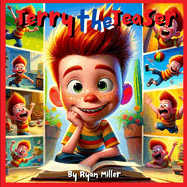 Terry the Teaser: A Laugh-Out-Loud Journey Through Manners and Mischief: Learning the Lines Not to Cross