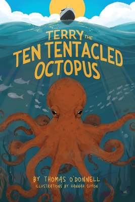 Terry The Ten Tentacled Octopus - O'Donnell, Thomas