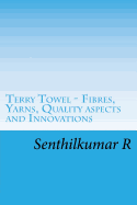 Terry Towel - Fibres, Yarns, Quality Aspects and Innovations