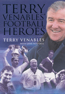 Terry Venables' Football Heroes - Venables, Terry, and Nottage, Jane, and Montgomery, Alex