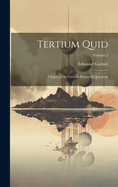 Tertium Quid: Chapters On Various Disputed Questions; Volume 2