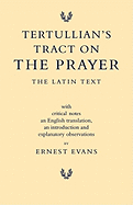 Tertullian's Tract on the Prayer: The Latin Text