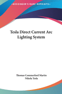 Tesla Direct Current Arc Lighting System