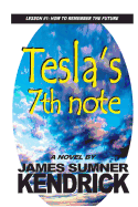 Tesla's 7th Note: Lesson 1: How to Remember the Future