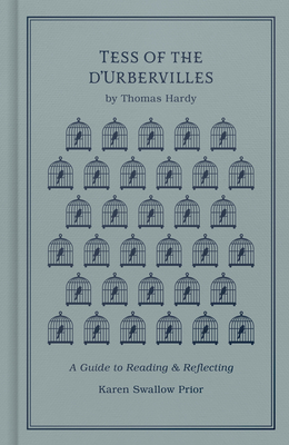 Tess of the d'Urbervilles: A Guide to Reading and Reflecting - Prior, Karen Swallow, and Hardy, Thomas