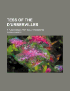 Tess of the D'Urbervilles: A Pure Woman Faithfully Presented