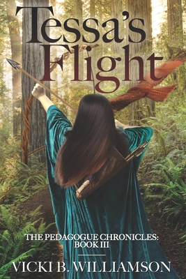 Tessa's Flight: The Pedagogue Chronicles, Book III - Williamson, Vicki B