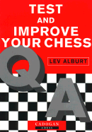 Test and Improve Your Chess - Alburt, Lev, Grandmaster