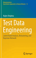 Test Data Engineering: Latent Rank Analysis, Biclustering, and Bayesian Network