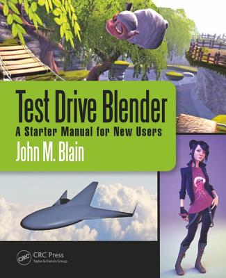 Test Drive Blender: A Starter Manual for New Users - Blain, John M.