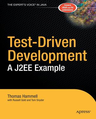 Test-Driven Development: A J2EE Example - Hammell, Thomas, and Gold, David, and Snyder, Tom