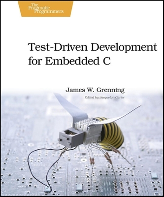 Test-Driven Development for Embedded C - Grenning, James