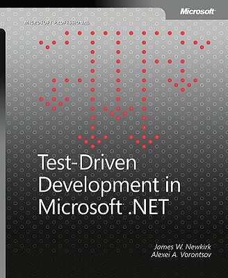 Test-Driven Development in Microsoft .Net - Newkirk, James W, and Vorontsov, Alexei A