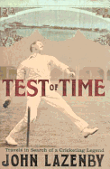 Test of Time: Travels in Search of a Cricketing Legend