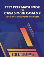 Test Prep Math Book for CASAS Math GOALS 2 Level D-Forms 927M and 928M