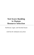 Test-Score Banding in Human Resource Selection: Legal, Technical, and Societal Issues