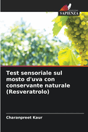 Test sensoriale sul mosto d'uva con conservante naturale (Resveratrolo)