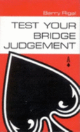Test Your Bridge Judgement - Rigal, Barry