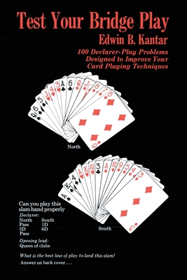 Test Your Bridge Play: 100 Declarer-Play Problems Designed to Improve Your Card Playing Techniques - Kantar, Edwin B