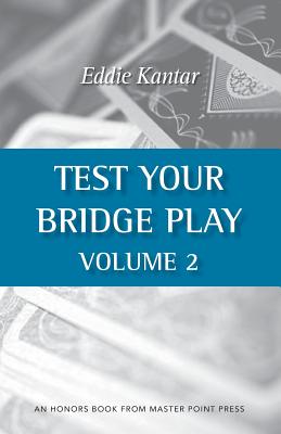 Test Your Bridge Play Volume 2 - Kantar, Eddie