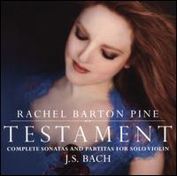 Testament: J.S. Bach - Complete Sonatas and Partitas for Solo Violin - Rachel Barton Pine (violin)