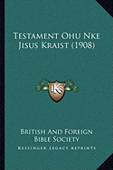 Testament Ohu Nke Jisus Kraist (1908) - British & Foreign Bible Society
