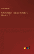 Testamento Della Suocera Di Dante del 17 Febbrajo 1315