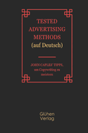 Tested Advertising Methods (auf Deutsch): JOHN CAPLES' TIPPS, um Copywriting zu meistern