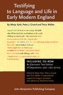 Testifying to Language and Life in Early Modern England: Including a CD-ROM containing An Electronic Text Edition of Depositions 1560-1760 (ETED)