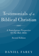 Testimonials of a Biblical Christian: A Nonreligious Perspective of the Holy Bible