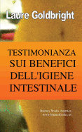 Testimonianza Sui Benefici Dell'igiene Intestinale, Come Ho Ritrovato La Pancia Piatta, La Linea, La Calma, Un Sonno Tranquillo, Una Bella Pelle E La Forma Grazie All'igiene Intestinale