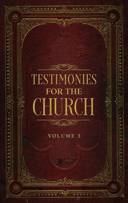 Testimonies for the Church Volume 3 - White, Ellen G