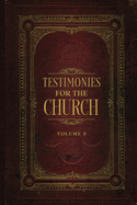 Testimonies for the Church Volume 8