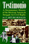 Testimonio: A Documentary History of the Mexican-American Struggle for Civil Rights