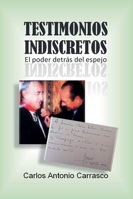 Testimonios Indiscretos - Carrasco, Carlos Antonio