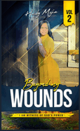 Testimony-Beyond my Wounds: Abused but Restored, I Am Witness Of God's Power/ Based on a True Story