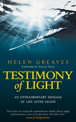 Testimony of Light: An Extraordinary Message of Life After Death - Greaves, Helen