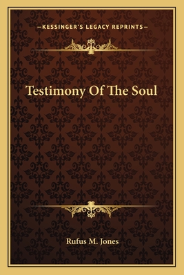 Testimony Of The Soul - Jones, Rufus M