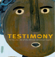 Testimony: Vernacular Art of the African-American South - Conwill, Kinshasha, and Danto, Arthur C