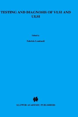 Testing and Diagnosis of VLSI and ULSI - Lombardi, F (Editor), and Sami, M G (Editor)