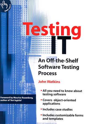 Testing It: An Off-The-Shelf Software Testing Process - Watkins, John